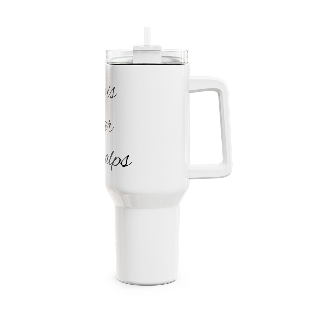 40oz Travel Tumbler — “Life is better in the Alps” Insulated Mug with Handle