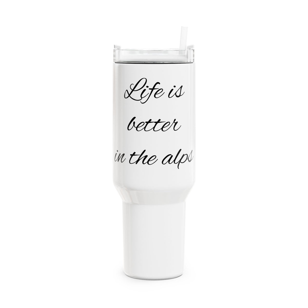 40oz Travel Tumbler — “Life is better in the Alps” Insulated Mug with Handle